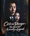 CEO in Danger Her Guards Actually a Legend Chinese Drama - English Sub