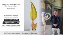 Presentazione MOSTRA NOI SIAMO NATURA Opere di Toni Venzo all'Orto Botanico di Urbino
