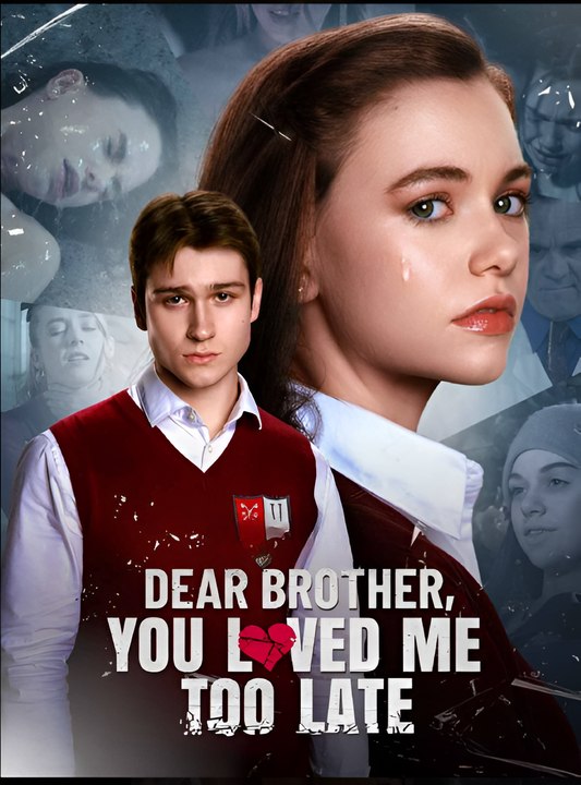 Dear Brother, You Loved Me Too Late