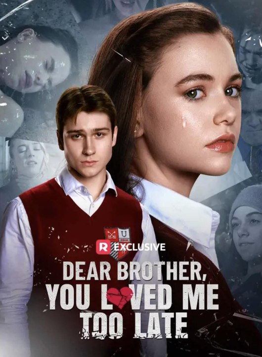 Dear Brother, You Loved Me Too Late - Full