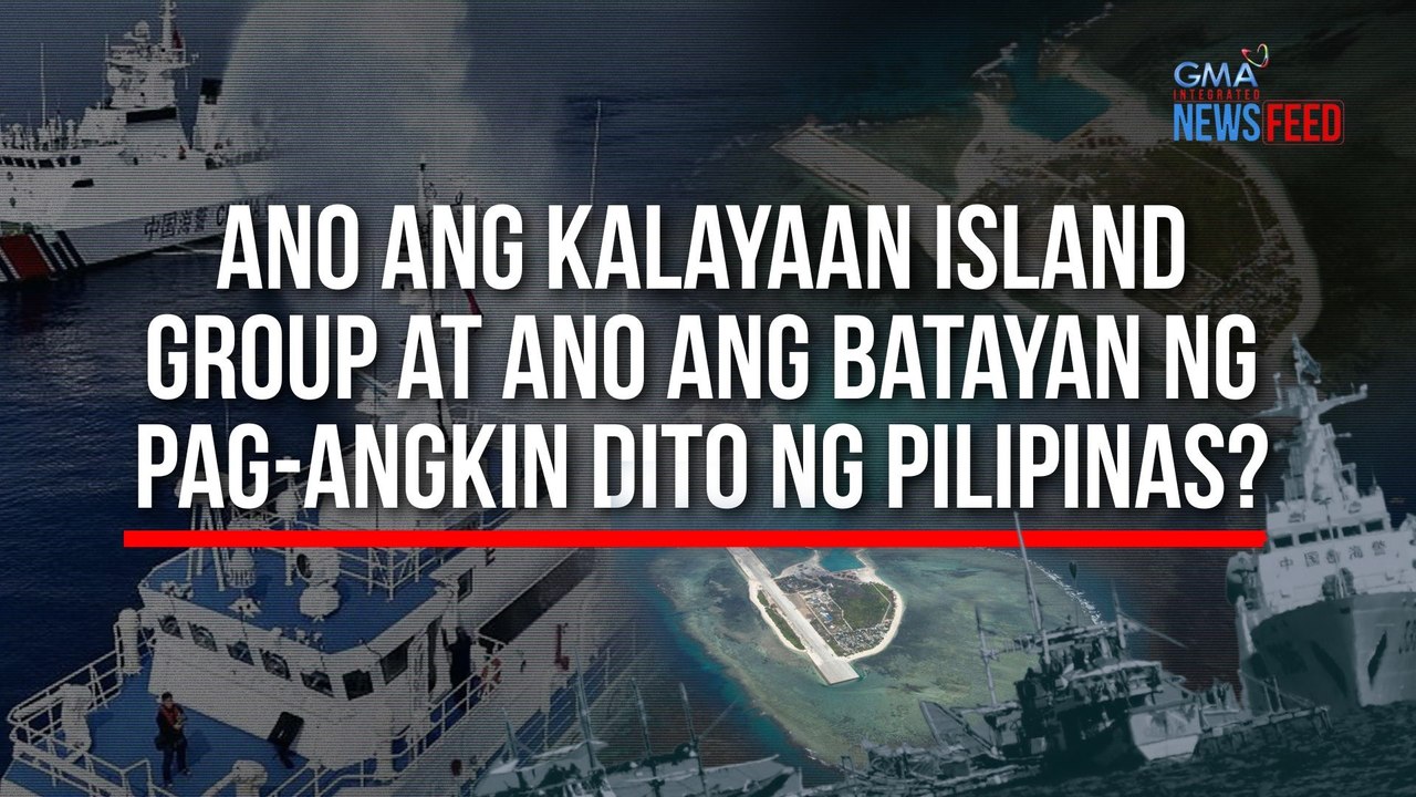 Ano ang Kalayaan Island Group at ano ang batayan ng pag-angkin dito ng Pilipinas? | GMA Integrated Newsfeed