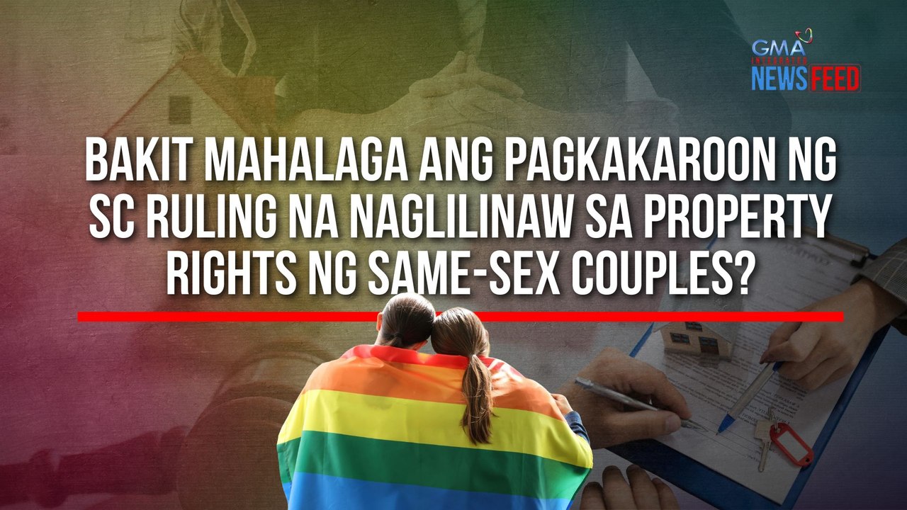 Bakit mahalaga ang pagkakaroon ng SC ruling na naglilinaw sa property rights ng same-sex couples? | GMA Integrated Newsfeed
