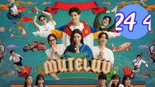 MuTeLuv Episode 24.4 Engsub