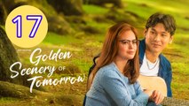 Golden Scenery of Tomorrow Episode 17 Engsub