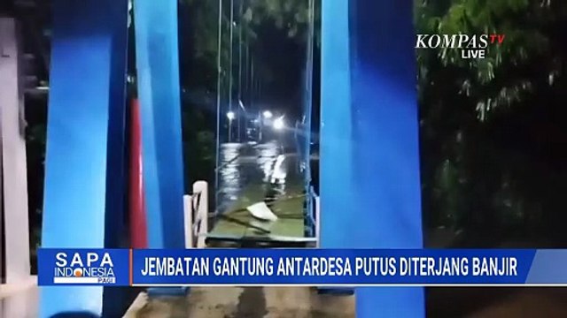 Jembatan Gantung di Jember Putus Diterjang Banjir, Warga Harus Memutar 10 Km | SAPA PAGI