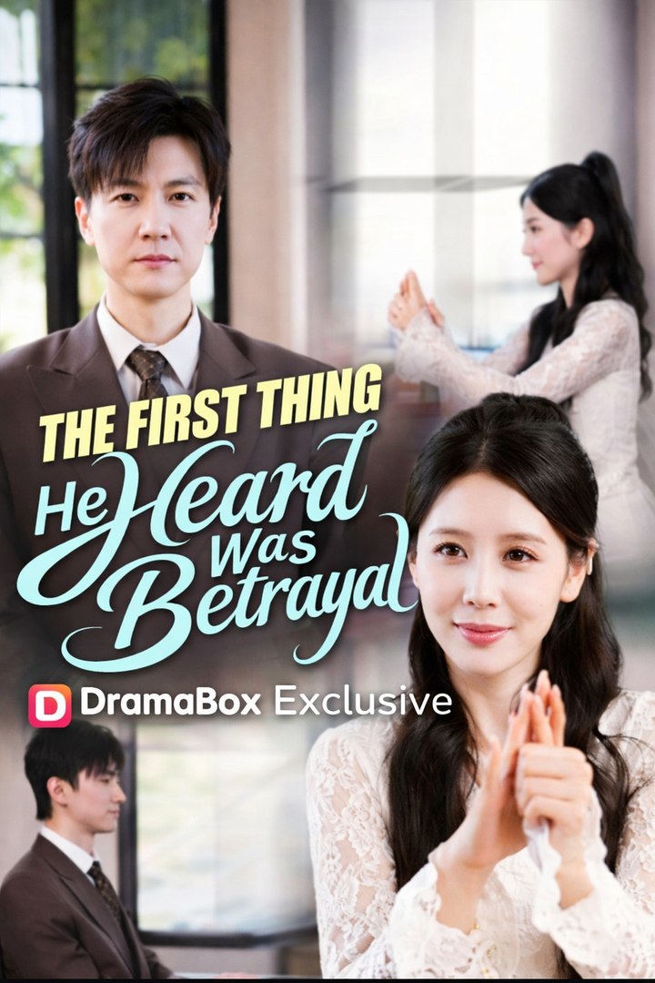 The First Thing He Heard Was Betrayal Drama Movies English Sub