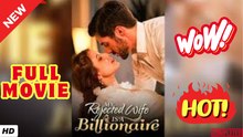 💥🎬 🔥  My Rejected Wife is A Billionaire Full Movie
