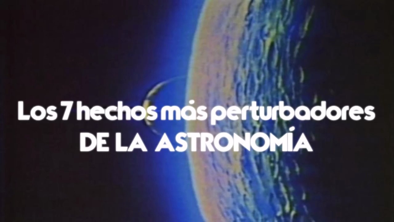 TOP; Los 7 Hechos Más Perturbadores De La Astronomía Actual