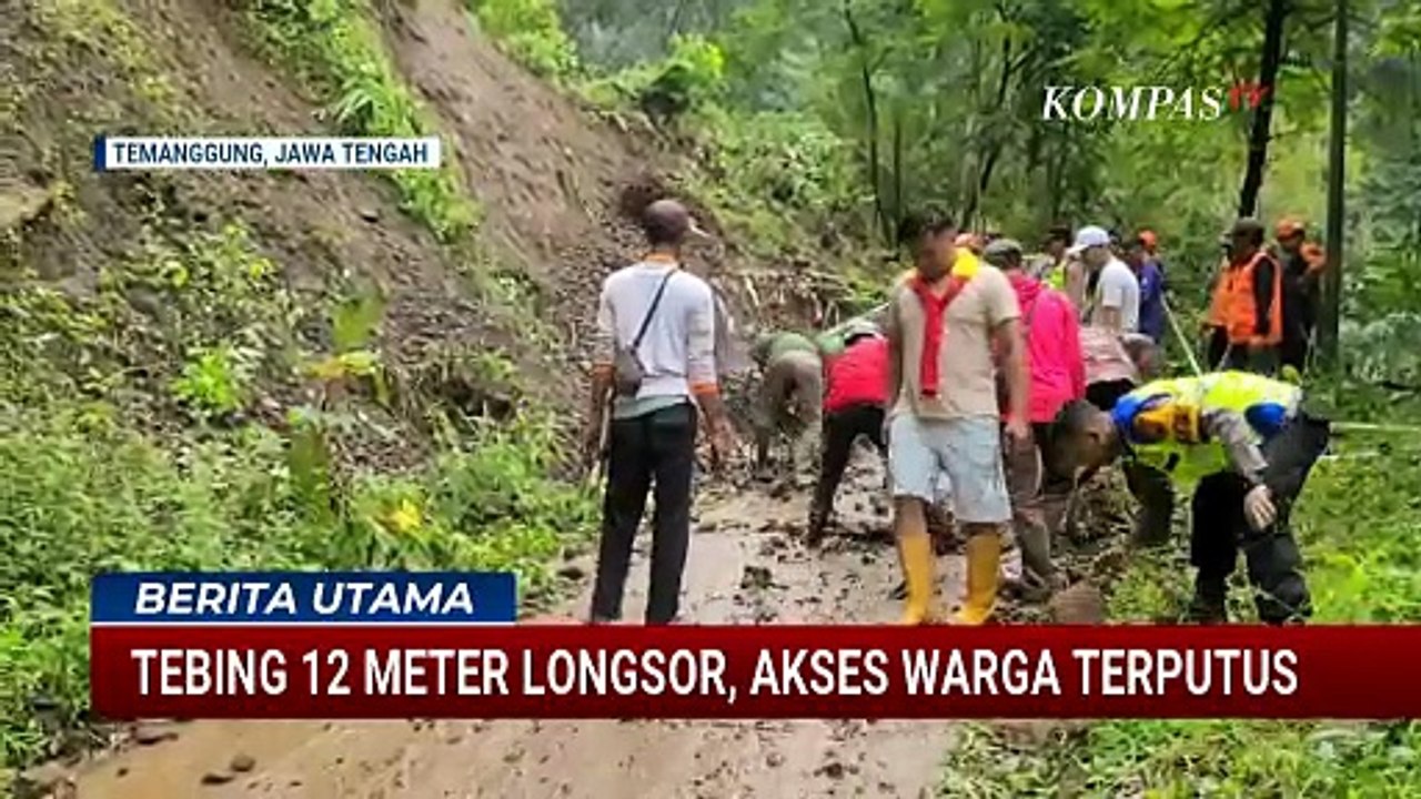 Tebing 12 Meter Longsor di Temanggung, Akses Warga Sejumlah Desa Terputus | BERUT