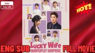 Lucky Wife, Quintuplet Surprise Drama Movies English Sub