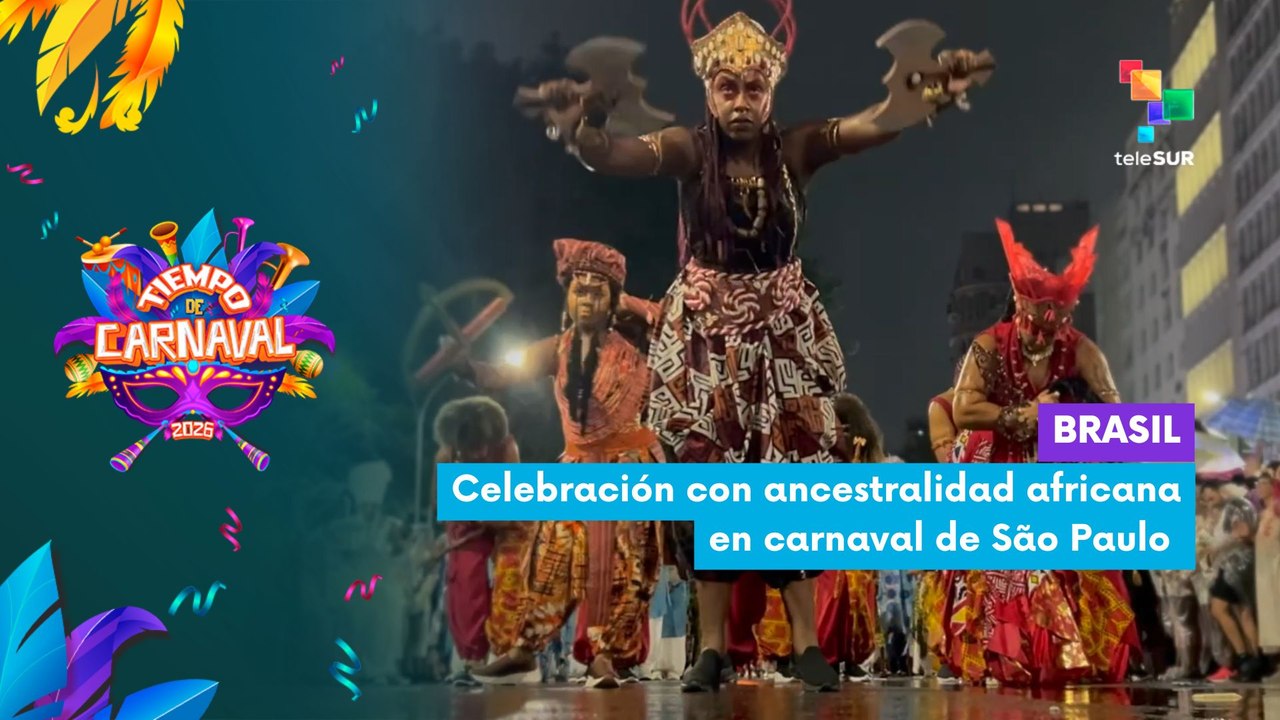 TIEMPO DE CARNAVAL 2026 | Brasil | Celebración con ancestralidad africana en carnaval de São Paulo 15-02-2026