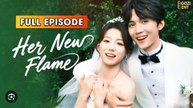 Her New Flame (2026) [ SHORT DRAMA | FULL ]