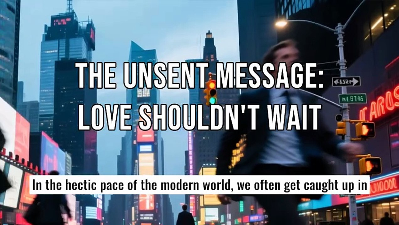 The Unsent Message Love Shouldn't Wait