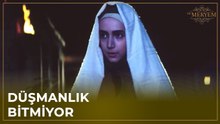 Meryem'e Olan Düşmanlık Bitmiyor - Hz. Meryem