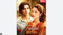 Tangled With Him Chinese Drama - English Sub
