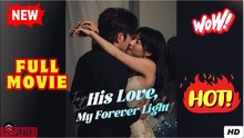His Love, My Forever Light Full Episode