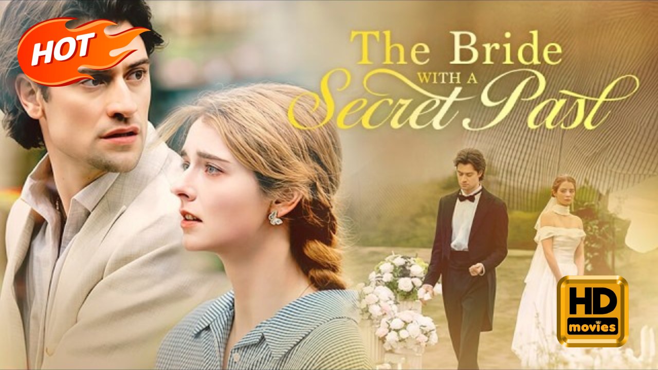 The Bride with a Secret Past | Full Movie HD - Romance Sweet Romance Modern Emotional Romantic ShortFilms