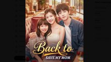 Back to Save My Mom Drama Movies English Sub