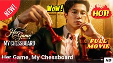 Her Game, My Chessboard Full