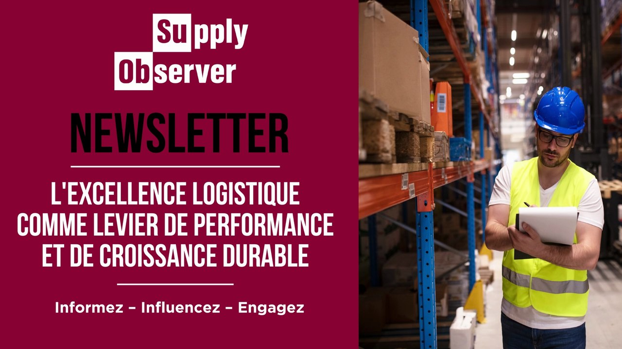 Newsletter SUPPLY OBSERVER : Transformez votre logistique en moteur de croissance