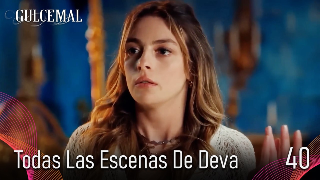 Todas Las Escenas De Deva 40 - Gulcemal