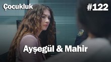 Ayşegül & Mahir #122 - Çocukluk