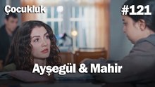 Ayşegül & Mahir #121 - Çocukluk