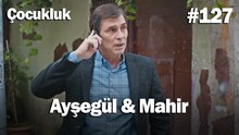 Ayşegül & Mahir #127 - Çocukluk