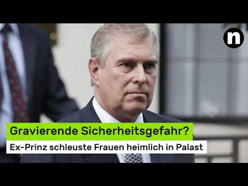 Andrew Mountbatten-Windsor: Gravierende Sicherheitsgefahr? Er schleuste Frauen heimlich in Palast