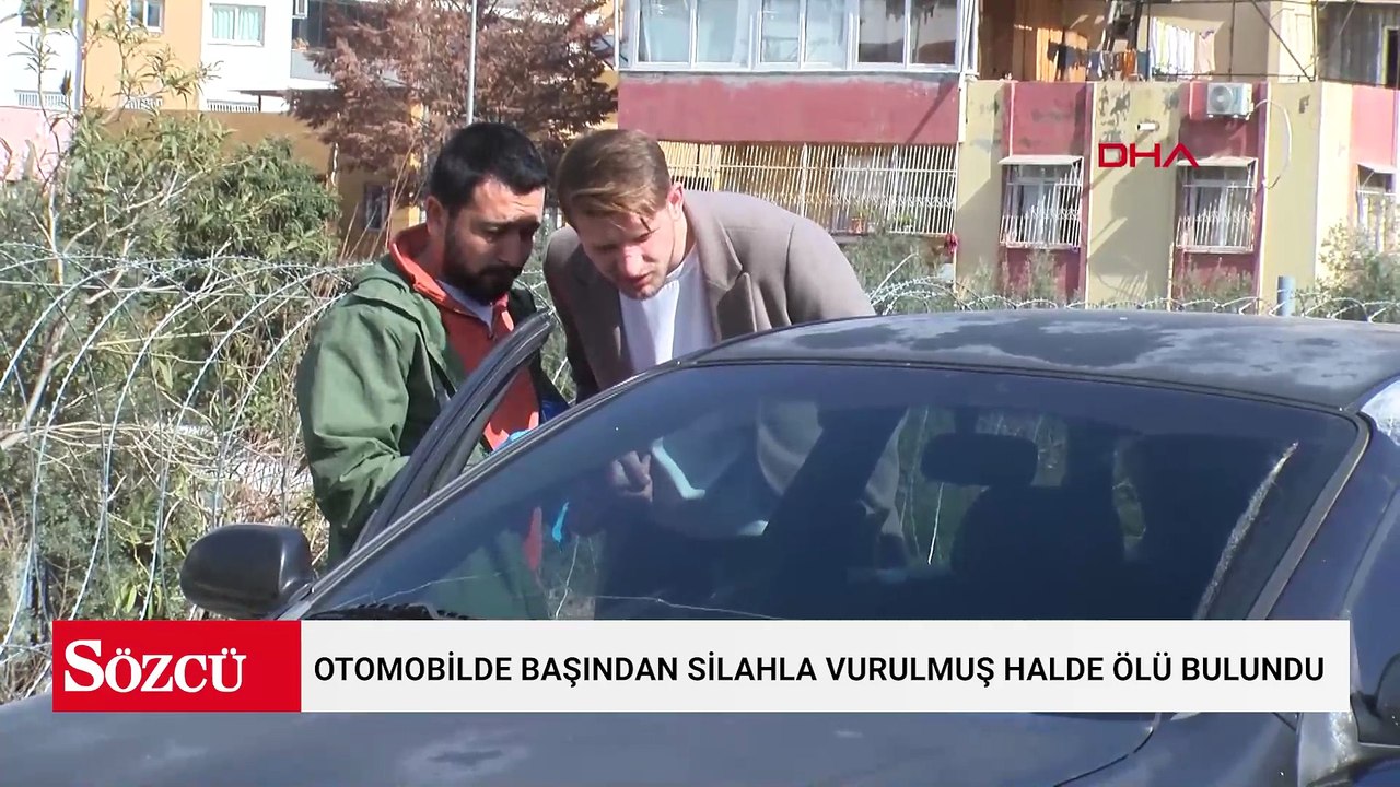 Otomobilde başından silahla vurulmuş halde ölü bulundu
