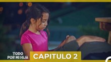 Todo Por Mi Hija - Capitulo 2 (Doblado En Español)