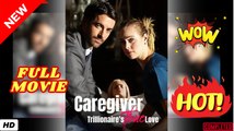 🔥💥 Caregiver Trillionaire's True Love Full Movie HD - Drama ShortFilms Hot