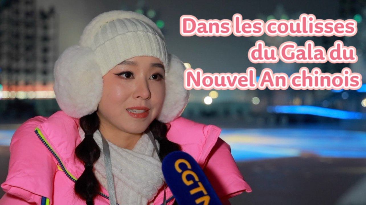 Dans les coulisses du Gala du Nouvel An chinois