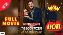 ❣️🍅💥 The Bookworm and the Billionaire Full Movie