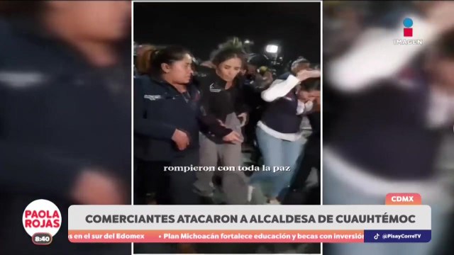 Comerciantes atacaron a la alcaldesa de Cuauhtémoc | DPC con Paola Rojas