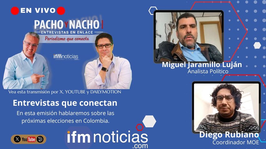 PACHO Y NACHO EN IFMNOTICIAS ENTREVISTAS QUE CONECTAN: Miguel Jaramillo Luján, Analista Político y Diego Rubiano, Coordinador MOE.