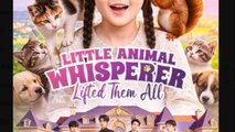 Little Animal Whisperer Lifted Them All - Full Movies English Sub