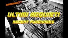Ultimi Acquisti Ep. 1 _ Last Purchases Ep. 1
