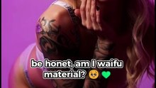 May I be your waifu 🥹💚