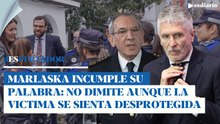 Marlaska incumple su palabra: no dimite aunque la víctima dice sentirse desprotegida | ESdiario