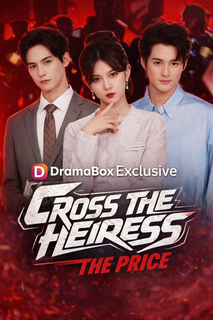 Cross the Heiress Pay the Price Chinese Drama English Sub