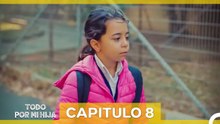 Todo Por Mi Hija - Capitulo 8 (Doblado En Español)
