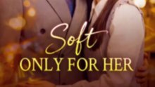 Soft Only For Her