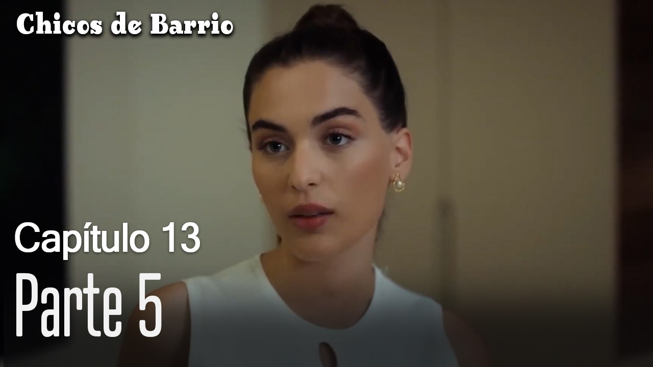 Capitulo 13 parte 5-Chicos Barrrio