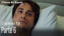 Capitulo 13 parte 6-Chicos Barrrio
