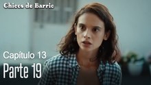 Capitulo 13 parte 19-Chicos Barrrio
