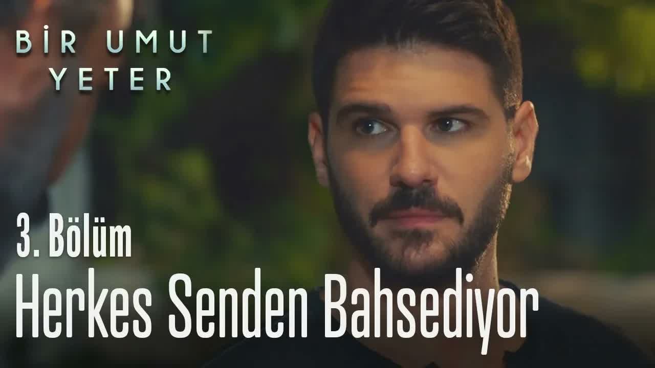 Limanda herkes senden söz ediyor - Bir Umut Yeter 3. Bölüm