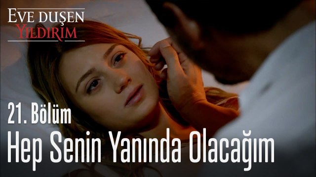 Hep senin yanında olacağım - Eve Düşen Yıldırım 21. Bölüm