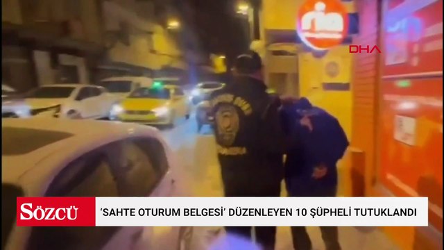 İstanbul merkezli 3 ilde 'Sahte oturum belgesi' düzenleyen 10 şüpheli tutuklandı