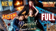 Bound by My Fiances Uncle Full HD Short Drama I Best Romantic ShortFilms Hot Emotional Dark CEO Billionaire Romance New Series 2026